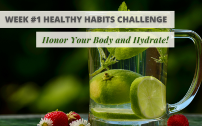 Week #1 Healthy Habits Challenge – Honor Your Body and Hydrate!