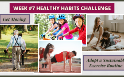 Week #7 Healthy Habits Challenge – Get moving, Adopt a Sustainable Exercise Routine