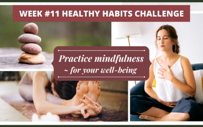 Week #11 Healthy Habits Challenge – Practice Mindfulness