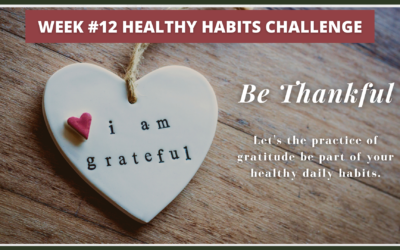 Week #12 Healthy Habits Challenge – Be Thankful