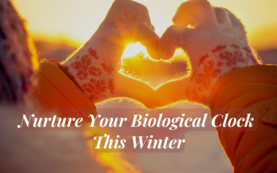 Winter Self-Care: Nurture Your Biological Clock